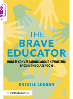 海外直订The Brave Educator: Honest Conversations about Navigating Race in the Classroom 勇敢的教育家：关于在课堂上
