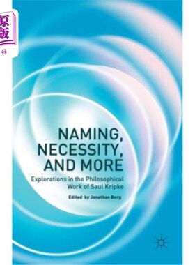 海外直订Naming, Necessity and More: Explorations in the Philosophical Work of Saul Kripk 命名，必要性和更多:索尔·克