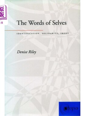 海外直订The Words of Selves: Identification, Solidarity, Irony 自我的话语:认同，团结，讽刺