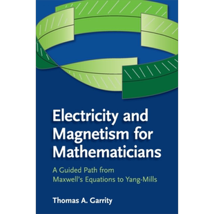 预售 数学家的电学和磁学 从麦克斯韦方程到杨-米尔斯的引导路径 英文原版 Electricity and Magnetism Thomas A Garrity【中商原?