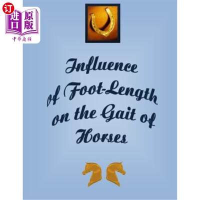 海外直订Influence of the Foot-Length on the Gait of Horses: Peak Force of impact on hoof 足长对马匹步态的影响：行走