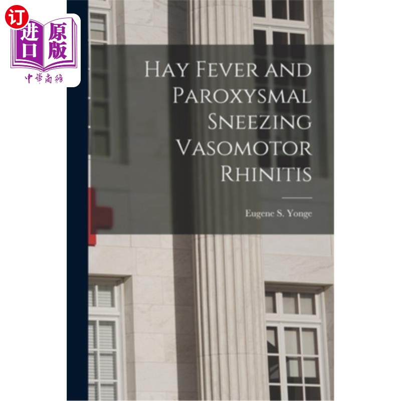 海外直订医药图书Hay Fever and Paroxysmal Sneezing Vasomotor Rhinitis 花粉热和阵发性打喷嚏血管舒缩性鼻炎