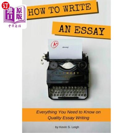 海外直订How To Write an Essay: Everything you need to know on quality essay writing 如何写一篇论文:关于高质量的论文