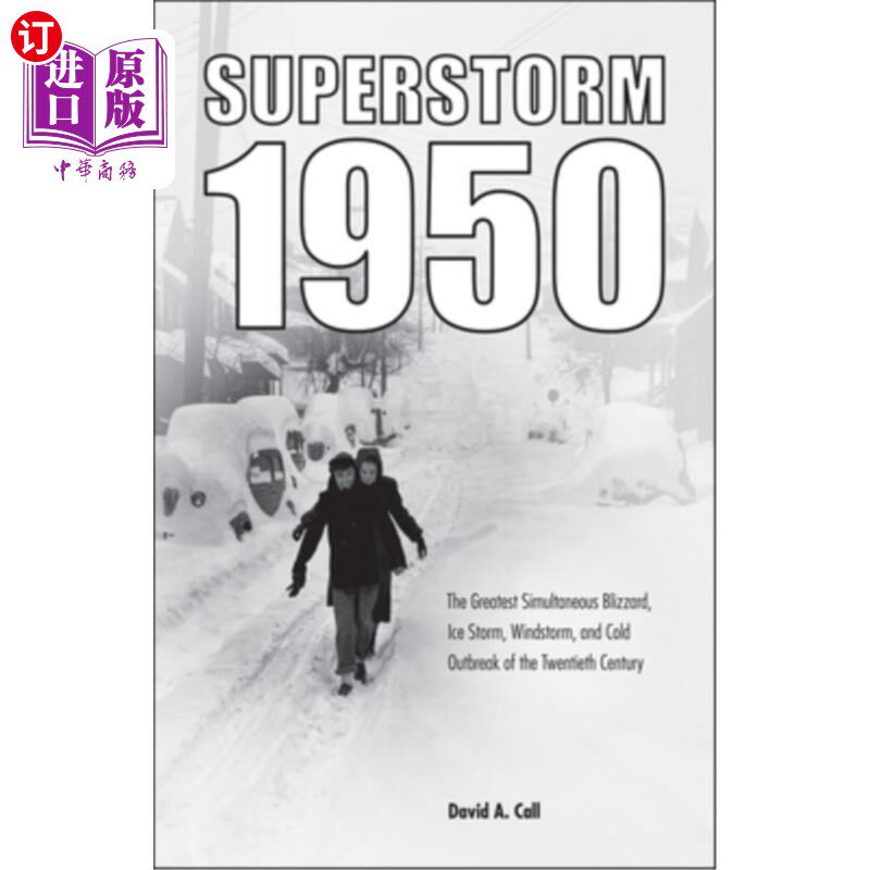 海外直订Superstorm 1950: The Greatest Simultaneous Blizzard, Ice Storm, Windstorm, and C 超级风暴1950:2