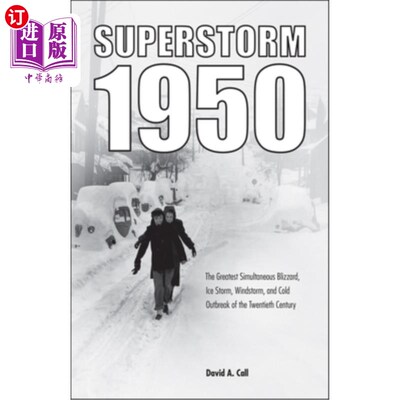 海外直订Superstorm 1950: The Greatest Simultaneous Blizzard, Ice Storm, Windstorm, and C 超级风暴1950:2