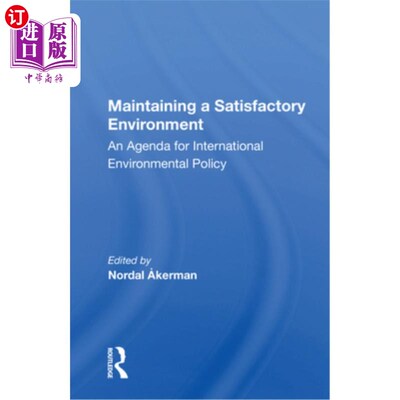 海外直订Maintaining a Satisfactory Environment: An Agenda for International Environmenta 维持令人满意的环境:国际环