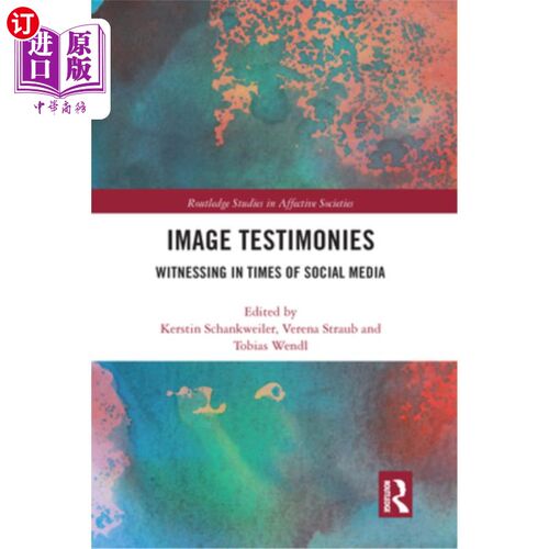 海外直订Image Testimonies: Witnessing in Times of Social Media 影像见证:社交媒体时代的见证