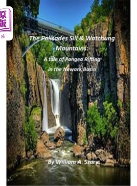 海外直订The Palisades Sill & Watchung Mountains: A tale of Pangea Rifting in the Newark  帕利塞德基岩和Wat