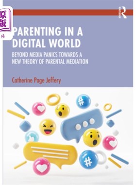 海外直订Parenting in a Digital World: Beyond Media Panics Towards a New Theory of Parent 数字世界中的育儿：超越媒体