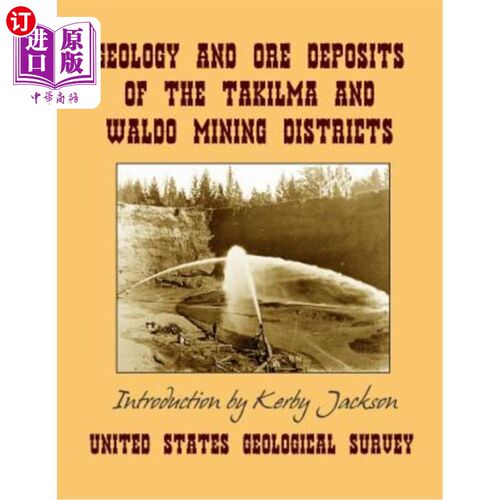 海外直订Geology and Ore Deposits of the Takilma and Waldo Mining Districts: of Josephine Takilma和Wa