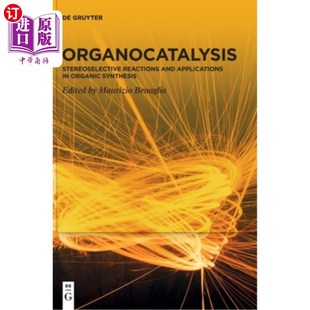 海外直订Organocatalysis: Stereoselective Reactions and Applications in Organic Synthesis 有机催化:立体选择反应及其