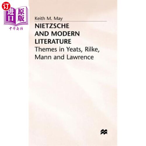 海外直订Nietzsche and Modern Literature: Themes in Yeats, Rilke, Mann and Lawrence 尼采与现代文学:叶芝、里尔克、曼