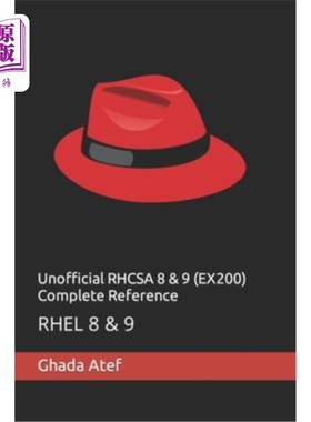 海外直订Unofficial RHCSA 8 & 9 (EX200) Complete Reference: Rhel 8 & 9 非官方RHCSA 8和9 (EX200)完整参考:Rhel 8和9