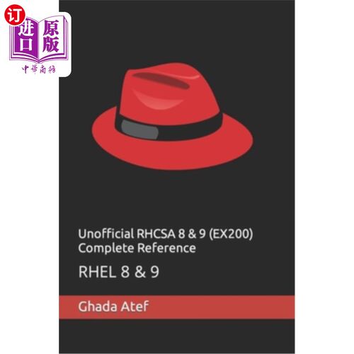 海外直订Unofficial RHCSA 8 & 9 (EX200) Complete Reference: Rhel 8 & 9 非官方RHCSA 8和9 (EX200)完整参考:Rhel 8和9