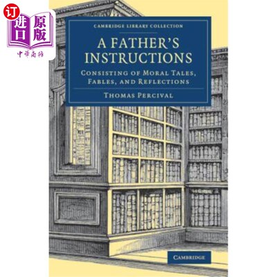 海外直订A Father's Instructions: Consisting of Moral Tales, Fables, and Reflections 父亲的指示