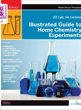 海外直订Illustrated Guide to Home Chemistry Experiments: All Lab, No Lecture 家庭化学实验图解指南：全实验室，不讲课