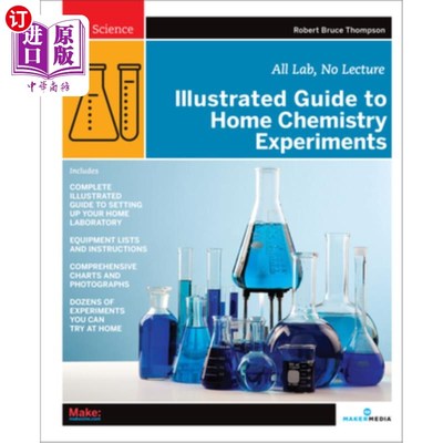 海外直订Illustrated Guide to Home Chemistry Experiments: All Lab, No Lecture 家庭化学实验图解指南：全实验室，不讲课
