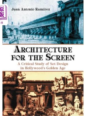 海外直订Architecture for the Screen: A Critical Study of Set Design in Hollywood's Golde 银幕建筑:好莱坞黄金时代布