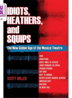 海外直订Idiots, Heathers, and Squips: The New Golden Age of the Musical Theatre