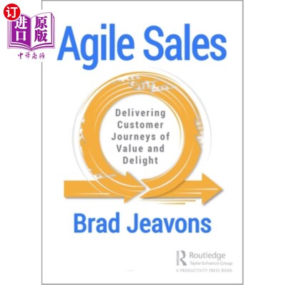 海外直订Agile Sales: Delivering Customer Journeys of Value and Delight 敏捷销售：为客户提供价值和乐趣之旅