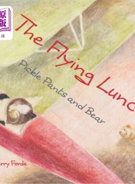 海外直订The Flying Lunch: Pickle Pants and Bear 飞行午餐：泡菜裤和熊
