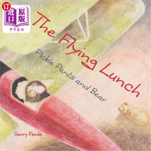海外直订The Flying Lunch: Pickle Pants and Bear 飞行午餐：泡菜裤和熊