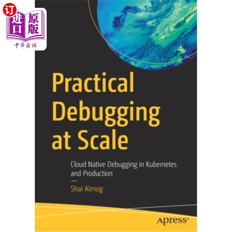 海外直订Practical Debugging at Scale: Cloud Native Debugging in Kubernetes and Productio 大规模实际调试:Ku