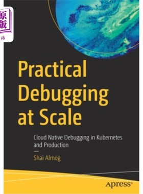 海外直订Practical Debugging at Scale: Cloud Native Debugging in Kubernetes and Productio 大规模实际调试:Ku