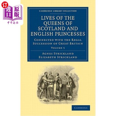 海外直订Lives of the Queens of Scotland and English Princesses: Connected with the Regal 苏格兰女王和英国公主的生活