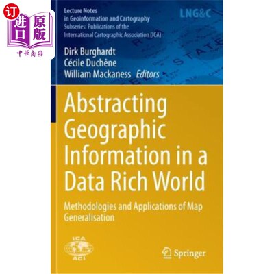 海外直订Abstracting Geographic Information in a Data Rich World: Methodologies and Appli 在一个数据丰富的世界中抽象