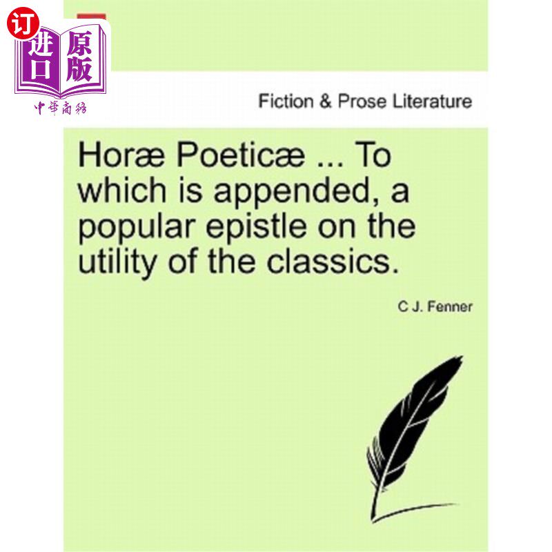 海外直订Hor Poetic ... to Which Is Appended, a Popular Epistle on the Utility of the Cla 诗意的。。。随信附上一封关