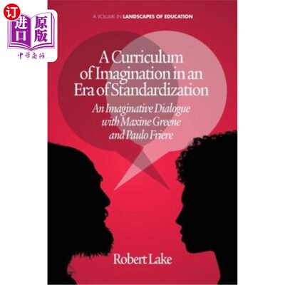 海外直订A Curriculum of Imagination in an Era of Standardization: An Imaginative Dialogu 标准化时代的想象课程：与Ma