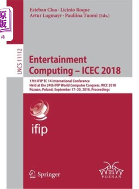 海外直订Entertainment Computing - Icec 2018: 17th Ifip Tc 14 International Conference, H 娱乐计算- Icec 2018