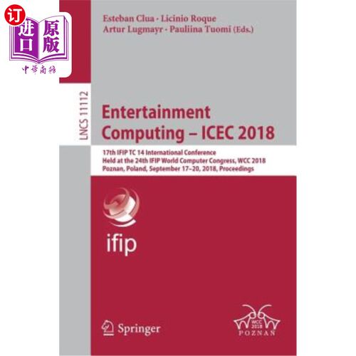 海外直订Entertainment Computing - Icec 2018: 17th Ifip Tc 14 International Conference, H 娱乐计算- Icec 2018
