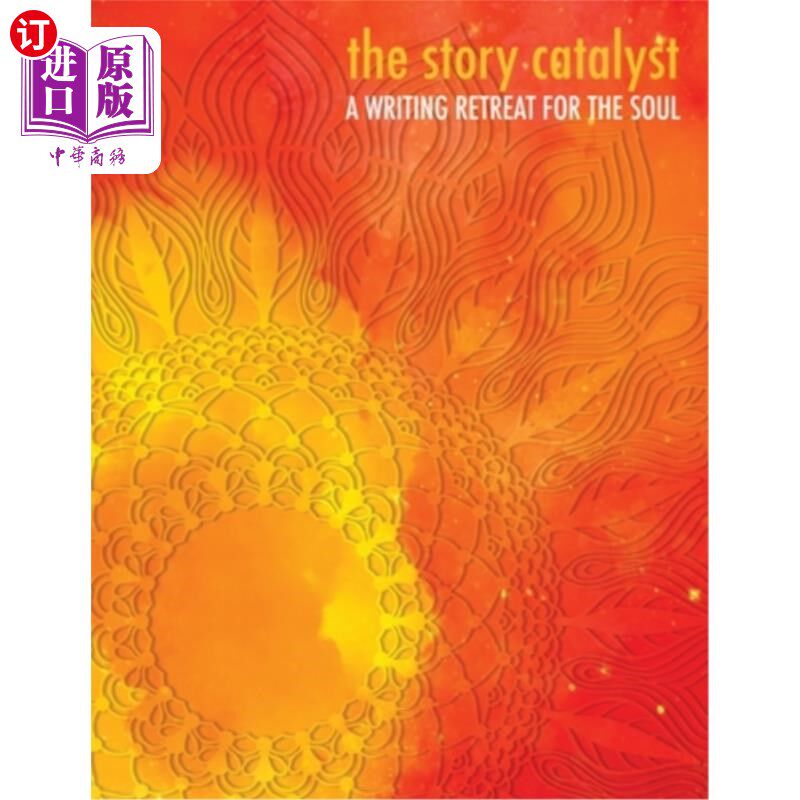 海外直订The Story Catalyst: A Writing Retreat for hte Soul 故事的催化剂:心灵的写作静修