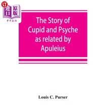 【中商海外直订】The story of Cupid and Psyche as related by Apuleius 爱神丘比特和普赛克的故事