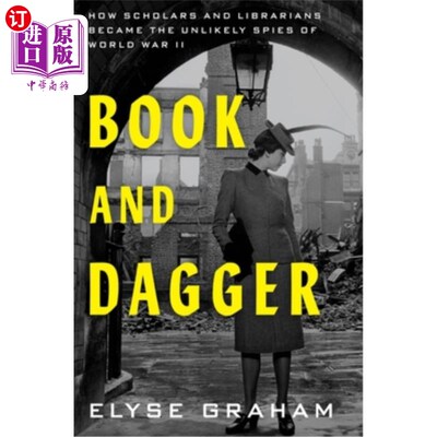 海外直订Book and Dagger: How Scholars and Librarians Became the Unlikely Spies of World  书与匕首：学者和图书管理员