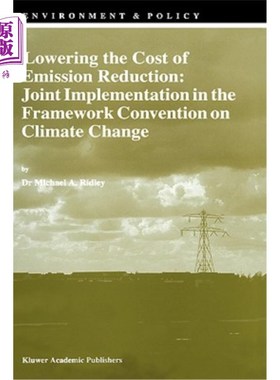 海外直订Lowering the Cost of Emission Reduction: Joint Implementation in the Framework C 降低减排成本：联合执行气候