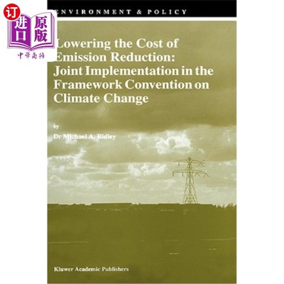 海外直订Lowering the Cost of Emission Reduction: Joint Implementation in the Framework C 降低减排成本：联合执行气候