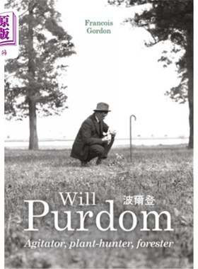海外直订Will Purdom: Agitator, Plant-Hunter, Forester 威尔·普多姆:煽动者，植物猎人，护林人