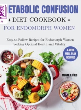 海外直订医药图书Metabolic Confusion Diet Cookbook for Endomorph Women: Easy-to-Follow Recipes fo 代谢混乱饮食食谱内