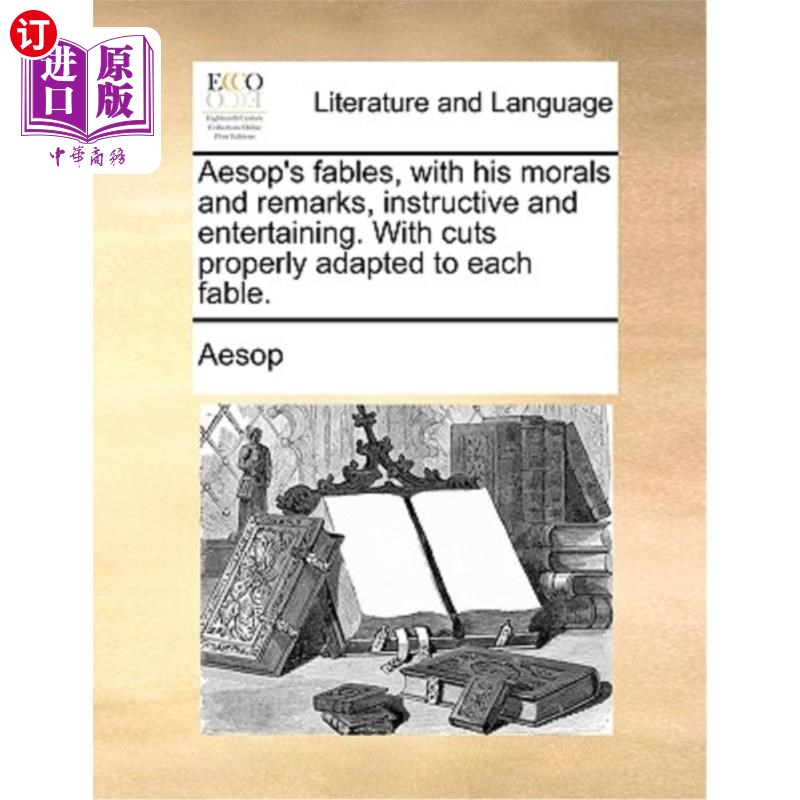 海外直订Aesop's Fables, with His Morals and Remarks, Instructive and Entertaining. with  伊索寓言:寓教于乐,寓教于