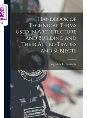 海外直订Handbook of Technical Terms Used in Architecture and Building and Their Allied T 建筑和建筑及其相关行业和学