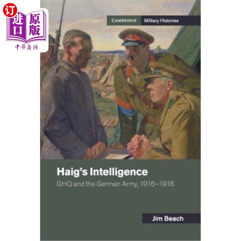 海外直订Haig's Intelligence: Ghq and the German Army, 1916-1918 黑格的情报：Ghq和德国军队，1916-1918
