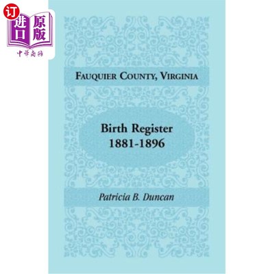 海外直订Fauquier County, Virginia, Birth Register, 1881-1896 佛吉尼亚州福基尔县，出生登记，1881-1896年
