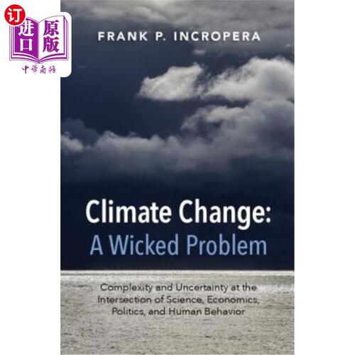 海外直订Climate Change: A Wicked Problem: Complexity and Uncertainty at the Intersection 气候变化:一个棘手的问题:科
