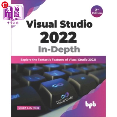 海外直订Visual Studio 2022 In-Depth: Explore the Fantastic Features of Visual Studio 202 深入:探索Visua