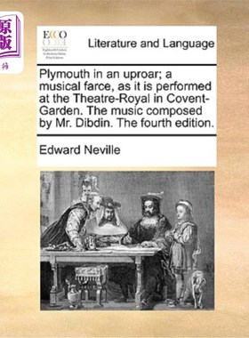 海外直订Plymouth in an Uproar; A Musical Farce, as It Is Performed at the Theatre-Royal  普利茅斯一片哗然;在考文特
