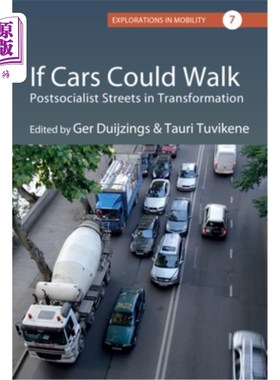 海外直订If Cars Could Walk: Postsocialist Streets in Transformation 如果汽车能走路:转型中的后社会主义街道