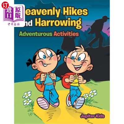 海外直订Heavenly Hikes and Harrowing Adventurous Activities 远足和艰苦的冒险活动